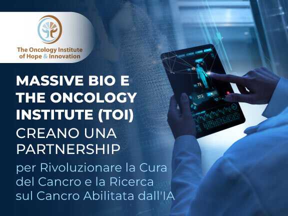 Massive Bio e The Oncology Institute (TOI) Creano una Partnership per Rivoluzionare la Cura del Cancro e la Ricerca sul Cancro Abilitata dall'IA