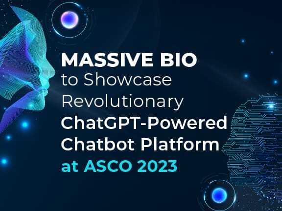 Massive Bio Launches Revolutionary ChatGPT-Powered Chatbot Platform at ASCO 2023 to Simplify and Expand Access to Oncology Clinical Trials
