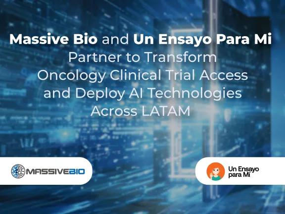 Massive Bio and Un Ensayo Para Mi Partner to Transform Oncology Clinical Trial Access and Deploy AI Technologies Across LATAM at #ASCO24