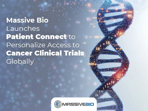 Massive Bio Launches Patient Connect to Personalize Access to Cancer Clinical Trials Globally