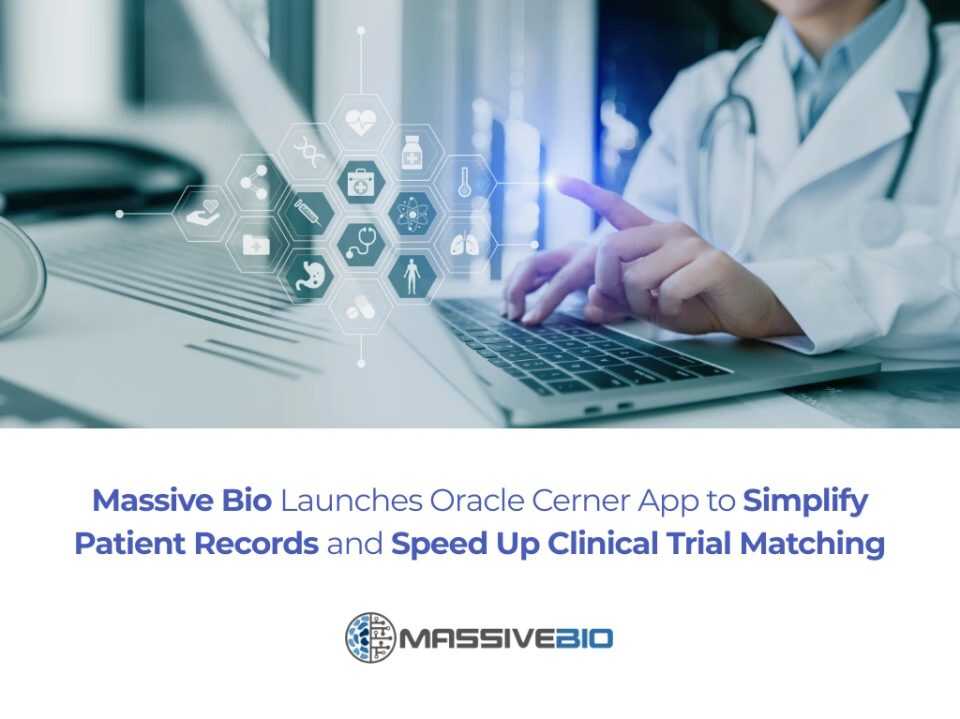 Massive Bio Launches Oracle Cerner App to Simplify Patient Records and Speed Up Clinical Trial Matching